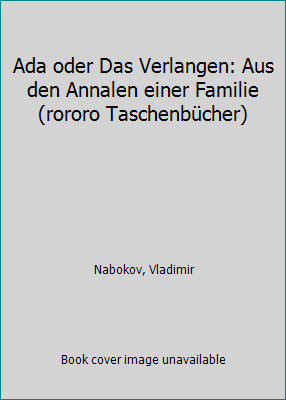Ada oder Das Verlangen: Aus den Annalen einer Familie (rororo Taschenbücher)