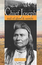 CHIEF JOSEPH: TRAIL OF GLORY & SORROW By E C Meyers *Excellent Condition*