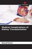 Medical Complications Of Kidney Transplantation Mourad Kastali