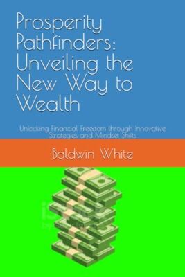 White - Prosperity Pathfinders  Unveiling the New Way to Wealth  Unloc - X555z
