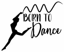 Vinyl Decal for Window - Born to Dance (May Customize w/ Name)