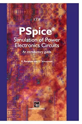 PSpice Simulation of Power Electronics Circuits: An Introductory Guide, E. Ramsh