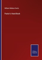 Pastor's Hand-Book William Wallace Everts