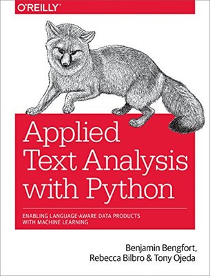 APPLIED TEXT ANALYSIS WITH PYTHON: ENABLING LANGUAGE-AWARE By Benjamin Bengfort