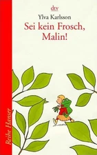 Don't be a frog, Malin! (Hanser series) Karlsson, Ylva, Ole Könnecke and Birgitta