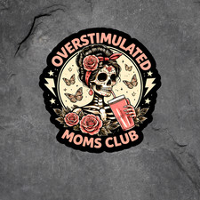 Mom Anxiety Sticker Vinyl Decal Overstimulated Moms Club Skeleton Funny Mom Anxiety Sticker Vinyl Decal Overstimulated Moms Club Skeleton Funny