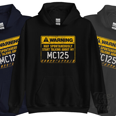 WARNING MAY SPONTANEOUSLY START TALKING ABOUT MY MC125 HOODIE