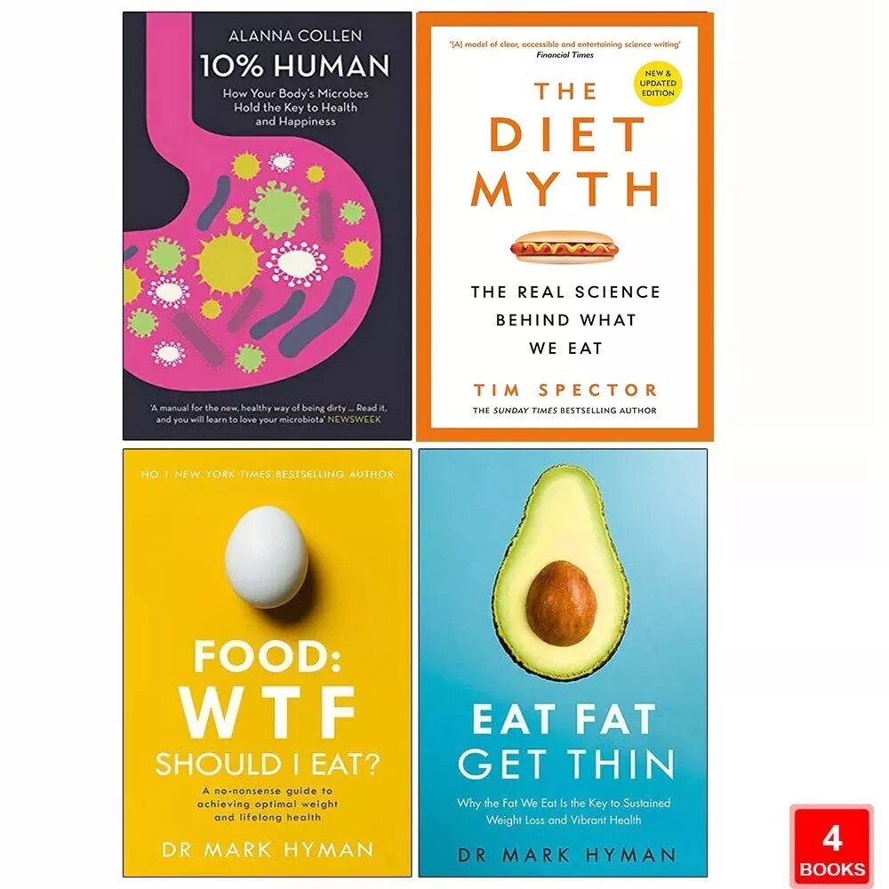 Alanna Collen 10% Human,Diet Myth Tim Spector,Food Wtf, Eat Fat Get 4 Books Set