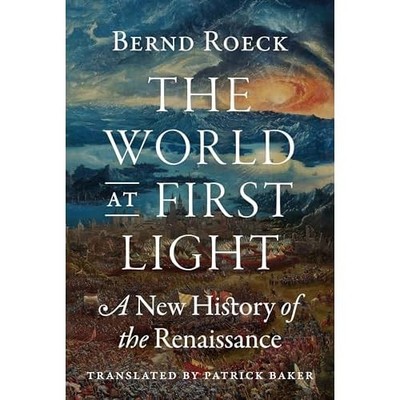 World at First Light : a New History of the Renaissance -  NEW Bernd Roeck 2025