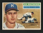 #107 EDDIE MATHEWS, Braves (GB) - 1956 Topps: EX-MT, good gloss 251192
