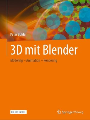 3D mit Blender | Modeling - Animation - Rendering | Peter Bühler | Deutsch
