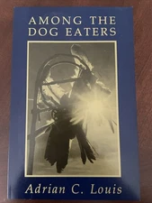 Among the Dog Eaters Adrian C. Louis Signed 1st Edition 1992 West End Press