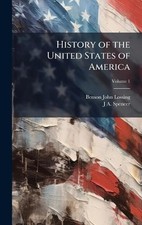 History of the United States of America by Benson John Lossing [Hardback]