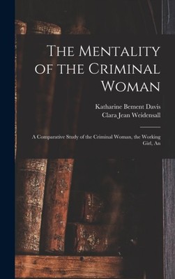 Weidensall - Mentality of the Criminal Woman  a Comparative Study of t - X555z