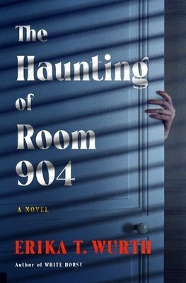 The Haunting of Room 904 By Erika T Wurth - New Copy - 9781250908612