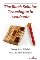 George Jerry Sefa Dei | The Black Scholar Travelogue In Academia | Buch (2023)