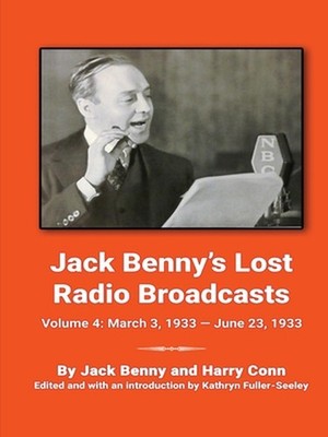 Jack Benny's Lost Radio Broadcasts Volume 4: March 3, 1933 - June 23, 1933 by Ja