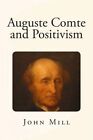 Auguste Comte and Positivism by John Stuart Mill (Paperback / softback, 2013)