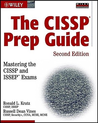 The CISSP Prep Guide: Mastering the CISSP and ISSEP Exams (Wile 