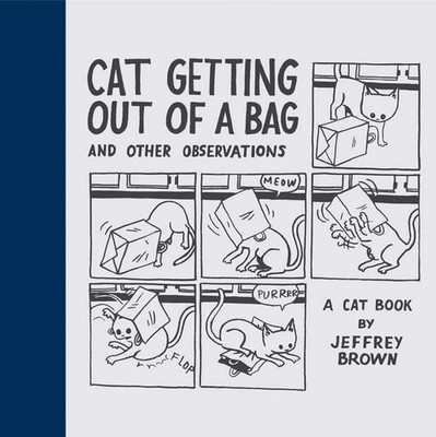 Cat Getting Out of a Bag and Other Observations: A  by Brown, Jeffrey 0811858227