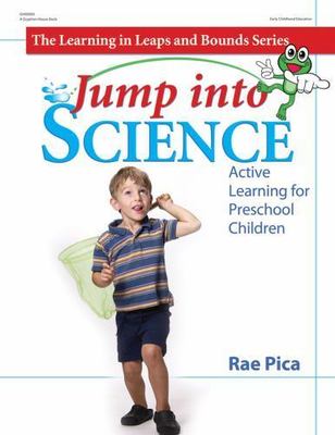 Jump Into Science: Active Learning for Preschool Children by Pica, Rae