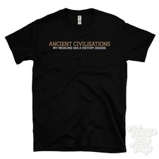 ANCIENT CIVILISATIONS MY MEDICINE HAS A HISTORY DEGREE T-SHIRT ancient egyptian