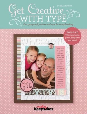 Get Creative with Type : Fun Typography Ideas and Tips for Scrapb