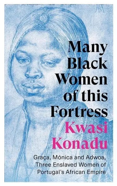 Many Black Women Of This Fortress | Kwasi Konadu | Englisch | Taschenbuch | 2022-image