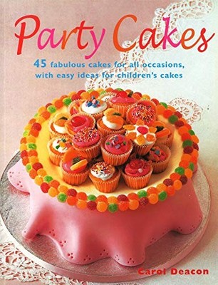Party Cakes: 45 Fabulous Cakes for All Occasions, with Easy Idea