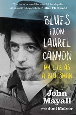 Blues From Laurel Canyon: My Life as a Bluesman by Joel McIver (Hardback Book)
