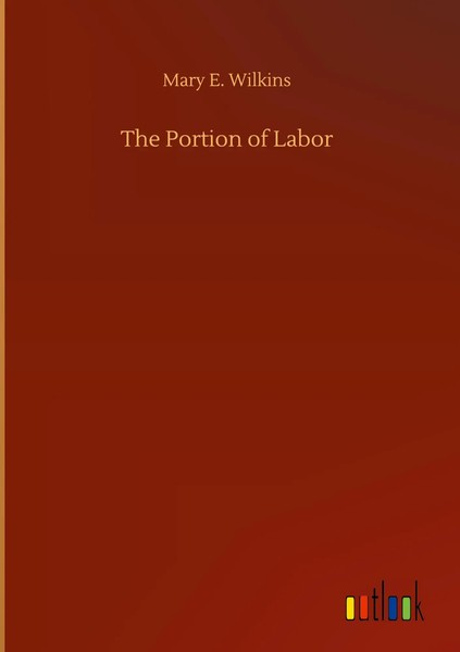 Mary E. Wilkins | The Portion Of Labor | Buch | Englisch (2020) | 384 S.-image