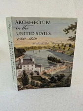 W. Barksdale Maynard ARCHITECTURE IN THE UNITED STATES 1800-1850 2002 Yale 1stEd