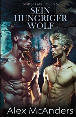 Sein hungriger Wolf: MM-Romanze unter besten Freunden by Alex McAnders (German)