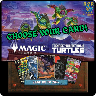 MTG: TMNT - Choose Your Card - Foils, M, R, UC, C & Arts