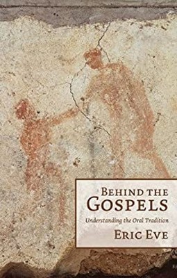 Behind the Gospels : Understanding the Oral Tradition Paperback E