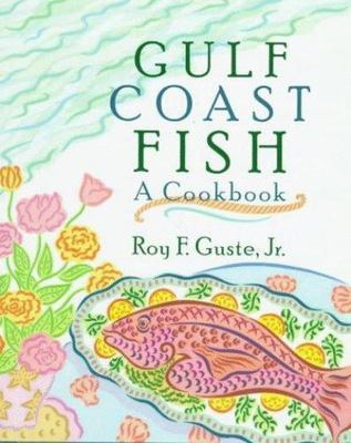 Gulf Coast Fish: A Cookbook - hardcover, Roy F Guste, 9780393034257