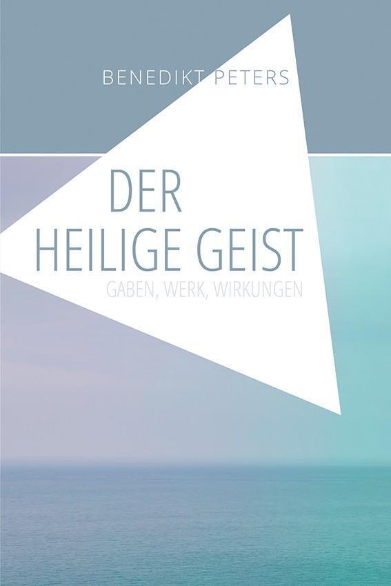 Thumbnail - Der Heilige Geist | Gaben, Werk, Wirkungen | Benedikt Peters |