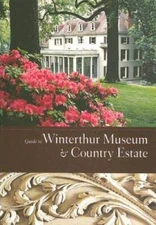Guide to Winterthur Museum & Country Estate (Winterthur Decorative Arts  - GOOD