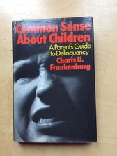 Common Sense About Children: Parents' Guide to Delinquency - Frankenburg SIGNED