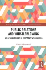 Public Relations and Whistleblowing : Golden Handcuffs in Corporate Wrongdoin...