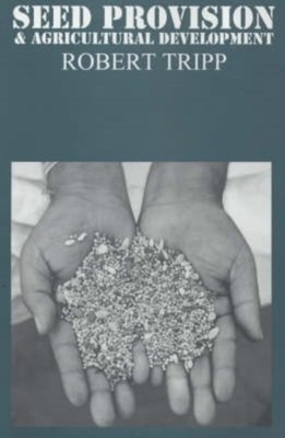 SEED PROVISION AND AGRICULTURAL DEVELOPM by TRIPP, ROBERT Paperback Self Help