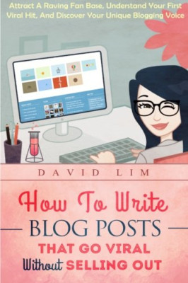 How to Write Blog Posts That Go Viral Without Selling O - Paperback NEW Lim, Dav