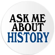 Ask Me About History - 3 Inch Circle Sticker 3" x 3"