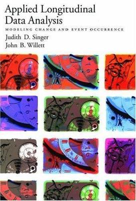 Applied Longitudinal Data Analysis: Modeling Change and Event Occurrence by Sin