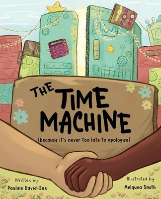 The Time Machine: (because it's never too late to apologize) by Pauline David-Sa