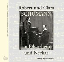 Robert und Clara Schumann an Oberrhein und Neckar v... | Buch | Zustand sehr gut - Rink, Claudia