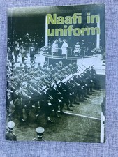 Naafi in Uniform. The Unique Story of the Men and Women of Naafi Who Have Served