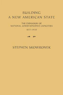 Building a New American State Skowronek Paperback Cambridge University Press