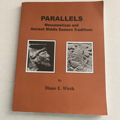 Parallels: Mesoamerican And Ancient Middle Eastern By Diane E. Wirth