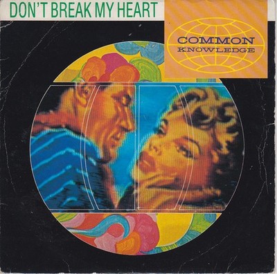 Common Knowledge - Don't Break My Heart (7'')